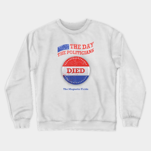 The Day the Politicians Died V1 Crewneck Sweatshirt by MakroPrints